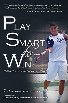 Play Smart To Win: Better Tactics Lead to Better Results by Gould, Dick