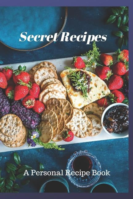 Secret Recipes: A Personal Recipe Book by Dually Noted