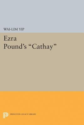 Ezra Pound's Cathay by Yip, Wai-Lim