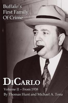 DiCarlo: Buffalo's First Family of Crime - Vol. II by Hunt, Thomas