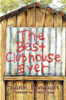 The Best Clubhouse Ever by Bomgaars, Sharon