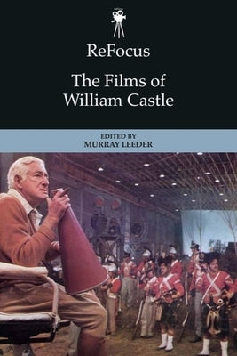 Refocus: The Films of William Castle by Leeder, Murray