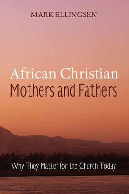 African Christian Mothers and Fathers by Ellingsen, Mark