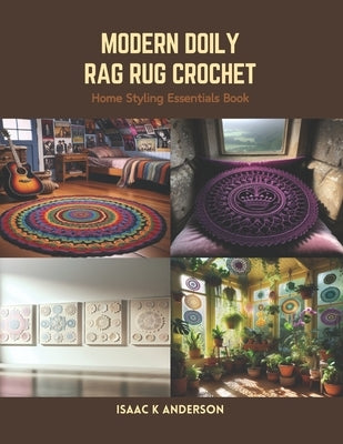 Modern Doily Rag Rug Crochet: Home Styling Essentials Book by Anderson, Isaac K.