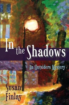 In the Shadows: An Outsiders Mystery by Finlay, Susan