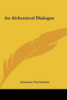 An Alchemical Dialogue by Von Suchten, Alexander