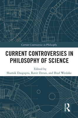 Current Controversies in Philosophy of Science by Dasgupta, Shamik