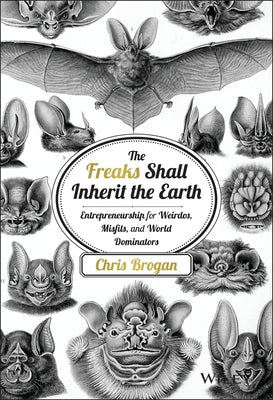 The Freaks Shall Inherit the Earth by Brogan, Chris