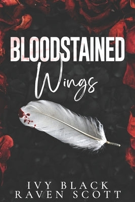 Bloodstained Wings: A Dark Mafia Romance by Scott, Raven