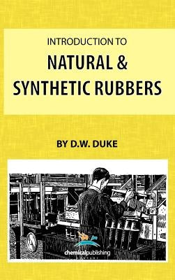Introduction to Natural and Synthetic Rubbers by Duke, D. W.