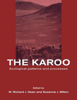 The Karoo: Ecological Patterns and Processes by Dean, W. Richard J.