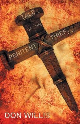 Tale of the Penitent Thief by Willis, Don