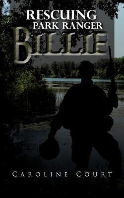 Rescuing Park Ranger Billie by Court, Caroline