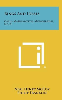 Rings And Ideals: Carus Mathematical Monographs, No. 8 by McCoy, Neal Henry