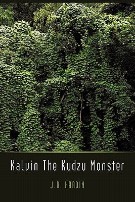 Kalvin the Kudzu Monster by Hardin, J. R.
