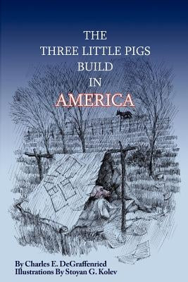 The Three Little Pigs Build in America by Kolev, Stoyan G.