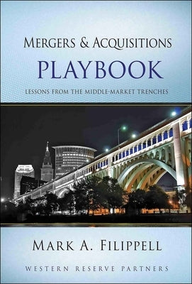 Mergers and Acquisitions Playbook by Filippell, Mark A.