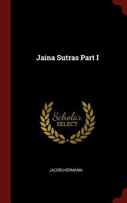 Jaina Sutras Part I by Jacobi, Hermann