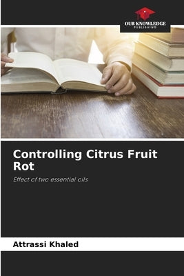 Controlling Citrus Fruit Rot by Khaled, Attrassi