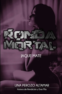 Ronda Mortal: Jaque Mate by Perozo Altamar, Lina