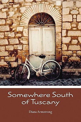 Somewhere South of Tuscany: 5 Years In a Four-Cat Town by Armstrong, Diana
