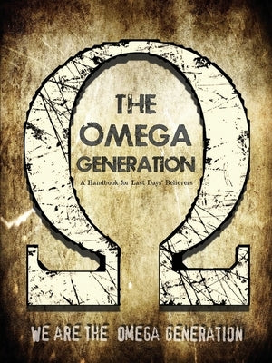 The Omega Generation: A Handbook for Last Days' Believers by Haas, Denise Big D.