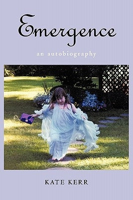 Emergence: An Autobiography by Kerr, Kate
