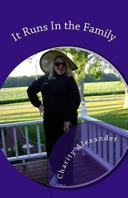 It Runs In the Family: Hilarious True Stories All in One Crazy Family... by Alexander, Charity