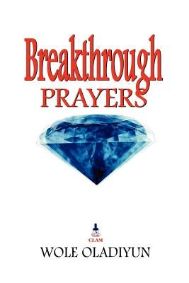 Breakthrough Prayers by Oladiyun, Wole