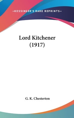 Lord Kitchener (1917) by Chesterton, G. K.