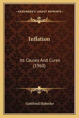 Inflation: Its Causes And Cures (1960) by Haberler, Gottfried