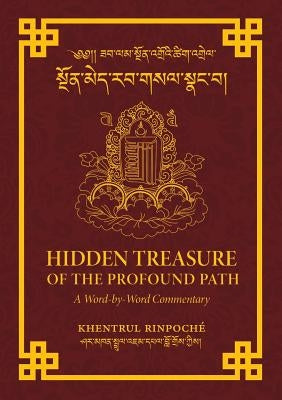 Hidden Treasure of the Profound Path: A Word-by-Word Commentary on the Kalachakra Preliminary Practices by Shar Khentrul Jamphel Lodrö