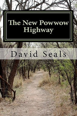 The New Powwow Highway by Seals, David