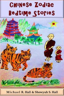 Chinese Zodiac Bedtime Stories: (Black & White) by Hall, Showyuh S.
