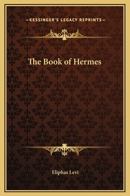 The Book of Hermes by Levi, Eliphas