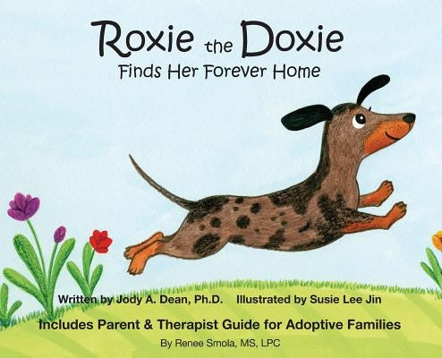 Roxie the Doxie Finds Her Forever Home by Jody, Dean a.