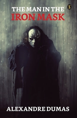 The Man In The Iron Mask by Dumas, Alexandre