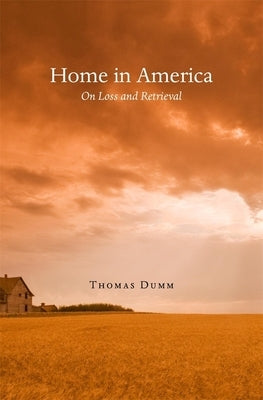 Home in America: On Loss and Retrieval by Dumm, Thomas