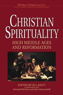 Christian Spirituality 2 High Middle Ages and Reformation by McGinn, Bernard