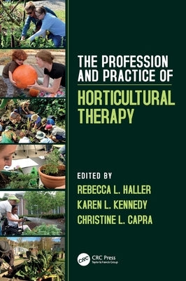 The Profession and Practice of Horticultural Therapy by Haller, Rebecca L.