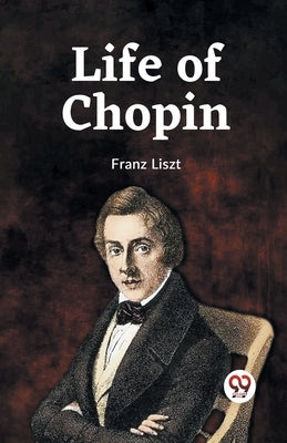 Life Of Chopin by Liszt, Franz