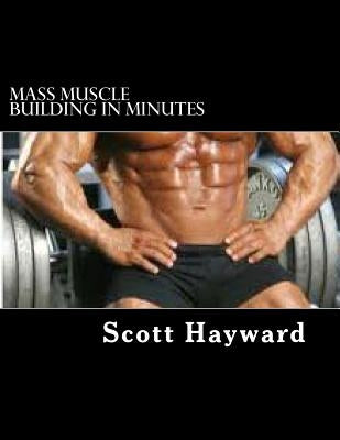 Mass Muscle Building In Minutes by Hayward, Scott N.