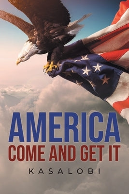 America Come And Get It by , Kasalobi