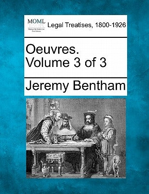 Oeuvres. Volume 3 of 3 by Bentham, Jeremy