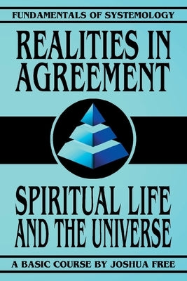 Realities in Agreement: Spiritual Life and The Universe by Free, Joshua