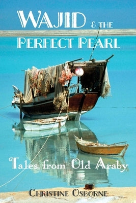 Wajid & the Perfect Pearl: Tales from Old Araby by Osborne, Christine