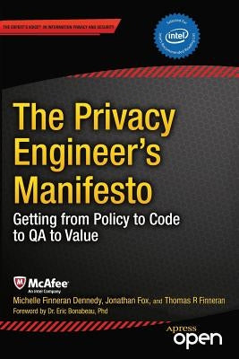 The Privacy Engineer's Manifesto: Getting from Policy to Code to Qa to Value by Dennedy, Michelle