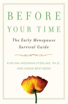 Before Your Time: The Early Menopause Survival Guide by Sterling, Evelina Weidman