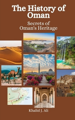 The History of Oman: Secrets of Oman's Heritage by Hansen, Einar Felix