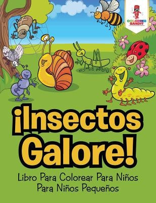 ¡Insectos Galore!: Libro Para Colorear Para Niños Para Niños Pequeños by Coloring Bandit